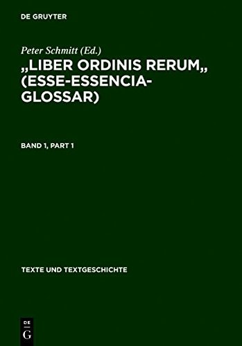 " Liber Ordinis Rerum " (Esse-Essencia-Glossar): Band I: Einleitung - Text Band II: Apparat - Wortregister (Texte Und Textgeschichte) (German Edition)