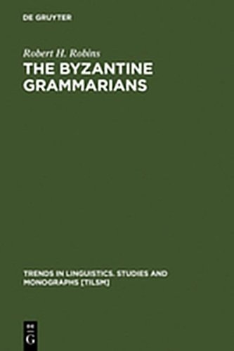 The Byzantine Grammarians: Their Place in History (Trends in Linguistics. Studies and Monographs [Tilsm])
