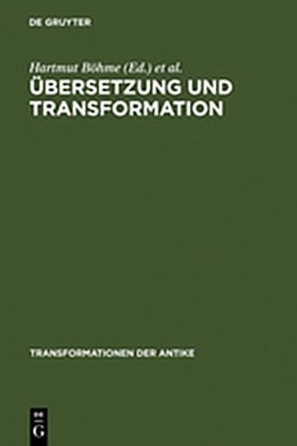 Bersetzung Und Transformation (Transformationen Der Antike) (German Edition)