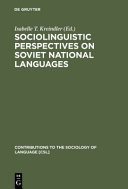 Sociolinguistic Perspectives on Soviet National Languages Their Past, Present, and Future