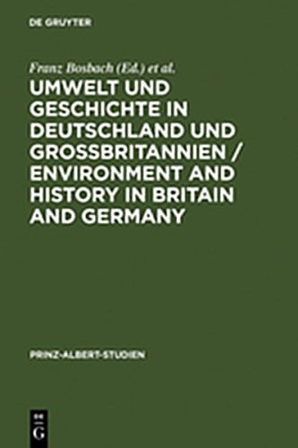 Umwelt und Geschichte in Deutschland und GroÃ¿britannien / Environment and History in Britain and Germany