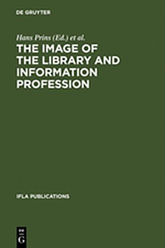 The Image of the Library and Information Profession: How We See Ourselves: An Investigation (IFLA Publications)