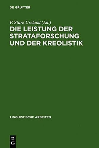 Die Leistung Der Strataforschung Und Der Kreolistik: Typologische Aspekte Der Sprachkontakte; Akten Des 5. Symposions Uber Sprachkontakt in Europa, Ma (Linguistische Arbeiten) (German Edition)