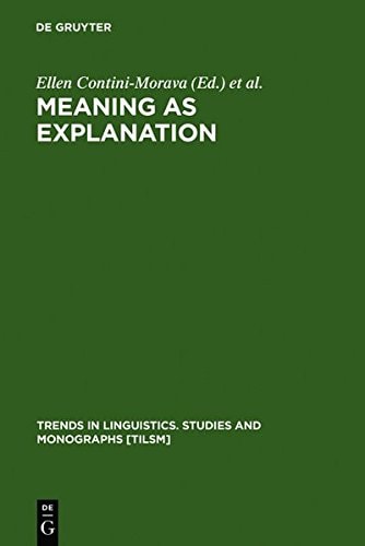Meaning as Explanation: Advances in Linguistic Sign Theory (Trends in Linguistics. Studies and Monographs [Tilsm])