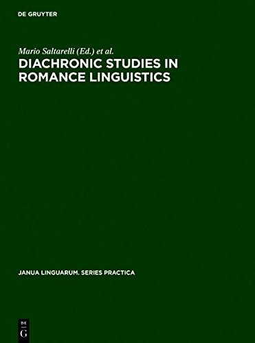 Diachronic Studies in Romance Linguistics Papers Presented at the Conference on Diachronic Romance Linguistics [linguistic Symposium on Romance Studies], University of Illinois, April 1972