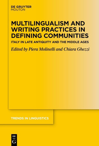 Multilingualism and Writing Practices in Defining Communities - Italy in Late Antiquity and the Middle Ages