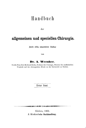 A. Wernher: Handbuch der allgemeinen und speciellen Chirurgie. Band 1