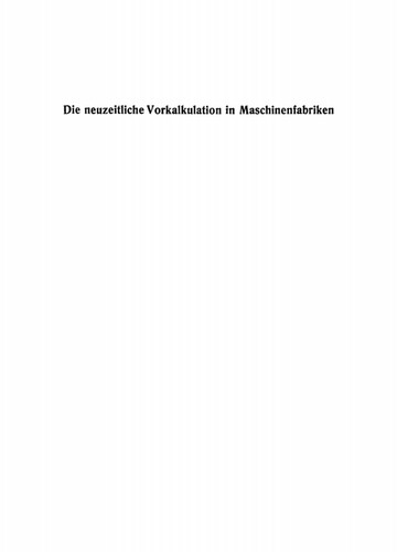 Die neuzeitliche Vorkalkulation in Maschinenfabriken