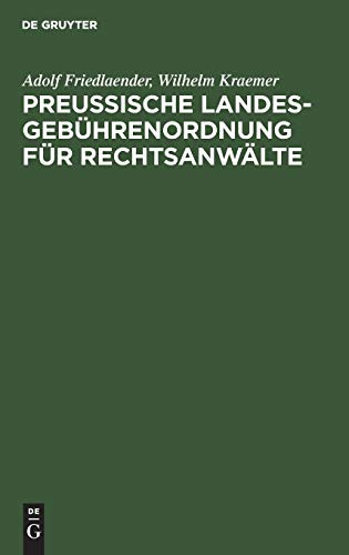 Preußische Landesgebührenordnung Für Rechtsanwälte Nebst Den Anwaltsgebührenvorschriften der Preußischen Pachtschutzordnung