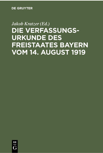 Die Verfassungsurkunde des Freistaates Bayern Vom 14. August 1919 Mit Den Einschlägigen Gesetzen, Dem Konkordat und Den Verträgen Mit Den Evangelischen Kirchen