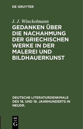 Gedanken Über Die Nachahmung Der Griechischen Werke in Der Malerei Und Bildhauerkunst (Deutsche Literaturdenkmale Des 18. Und 19. Jahrhunderts in Neudr., 20) (German Edition)