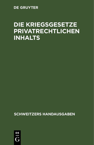 Die Kriegsgesetze privatrechtlichen Inhalts (Stand vom 1. Dezember 1916)