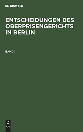 Entscheidungen des Oberprisengerichts in Berlin. Band 1