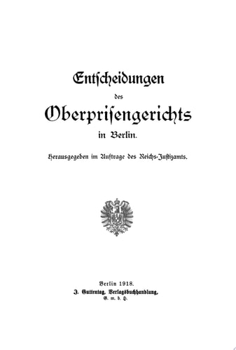 Entscheidungen des Oberprisengerichts in Berlin. Band 1