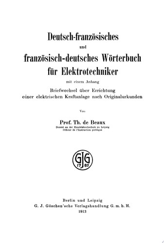 Deutsch-französisches und französisch-deutsches Wörterbuch für Elektrotechniker Mit einem Anhang: Briefwechsel über Errichtung einer elektrischen Kraftanlage nach Originalurkunden