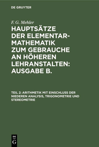 Arithmetik Mit Einschluß der Niederen Analysis, Trigonometrie und Stereometrie