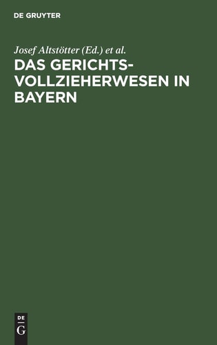 Das Gerichtsvollzieherwesen in Bayern Vorschriftensammlung. Mit Einer Einleitung, Mit Anmerkungen und Verweisungen