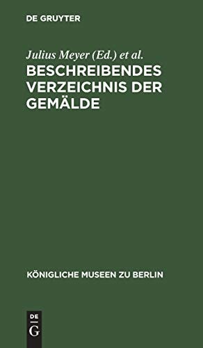 Beschreibendes Verzeichnis Der Gemälde (Königliche Museen Zu Berlin) (German Edition)