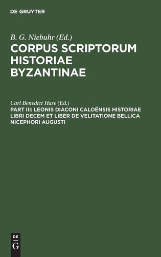 Leonis Diaconi Caloënsis Historiae Libri Decem et Liber de Velitatione Bellica Nicephori Augusti
