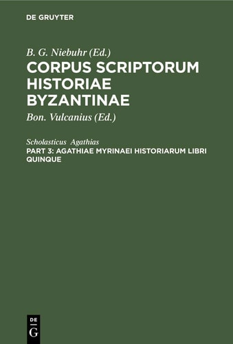 Agathiae Myrinaei Historiarum Libri Quinque Accedunt Agathiae Epigrammata