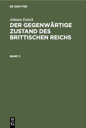 Johann Entick: der Gegenwärtige Zustand des Brittischen Reichs. Band 3