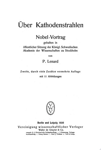 Über Kathodenstrahlen Nobel-Vortrag, gehalten in öffentlicher Sitzung der Königl. Schwedischen Akademie der Wissenschaften zu Stockholm