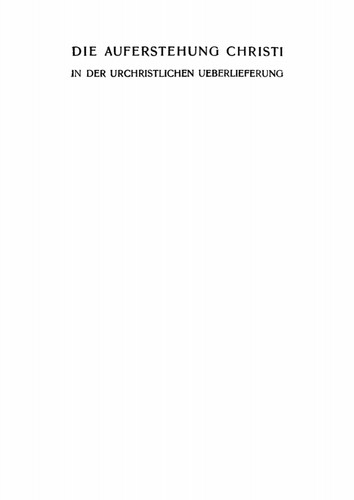 Die Auferstehung Christi in der urchristlichen Ueberlieferung