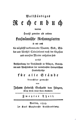 Johann Heinrich Gerhardt: Vollständiges Rechenbuch worinn sowohl gemeine als andere Kaufmännische Rechnungsarten. Teil 2