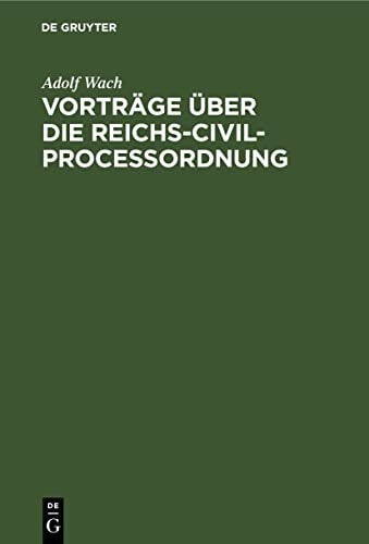 Vorträge über Die Reichs-Civilprocessordnung