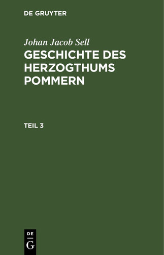 Johan Jacob Sell: Geschichte des Herzogthums Pommern. Teil 3