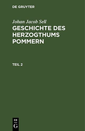 Johan Jacob Sell: Geschichte des Herzogthums Pommern. Teil 2
