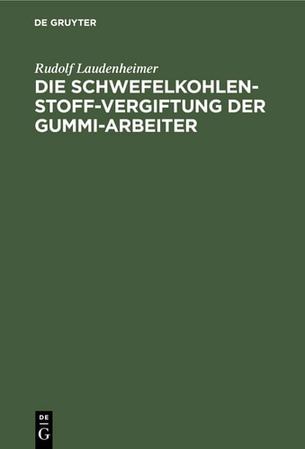 Die Schwefelkohlenstoff-Vergiftung der Gummi-Arbeiter Unter Besonderer Berücksichtigung der Psychischen und Nervösen Störungen und der Gewerbe-Hygiene