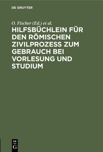 Hilfsbüchlein Für Den Römischen Zivilprozess Zum Gebrauch Bei Vorlesung und Studium