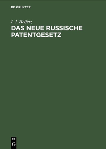 Das Neue Russische Patentgesetz Der Gewerbliche Rechtsschutz in Rußland Unter Besonderer Berücksichtigung des Rechtes der Ausländer