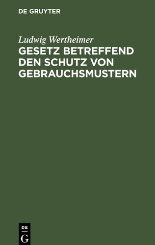 Gesetz Betreffend Den Schutz Von Gebrauchsmustern Vom 1. Juni 1891