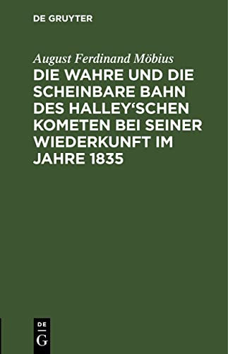 Die Wahre Und Die Scheinbare Bahn Des Halley'schen Kometen Bei Seiner Wiederkunft Im Jahre 1835 (German Edition)