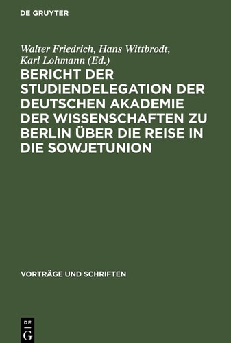 Bericht der Studiendelegation der Deutschen Akademie der Wissenschaften Zu Berlin über Die Reise in Die Sowjetunion Vom 22. September Bis 14. Oktober 1953