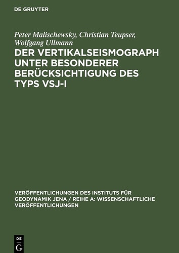 Der Vertikalseismograph Unter Besonderer Berücksichtigung des Typs VSJ-I