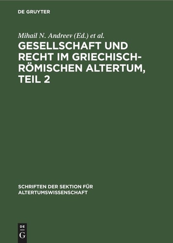 Gesellschaft und Recht Im Griechisch-Römischen Altertum, Teil 2 Eine Aufsatzsammlung
