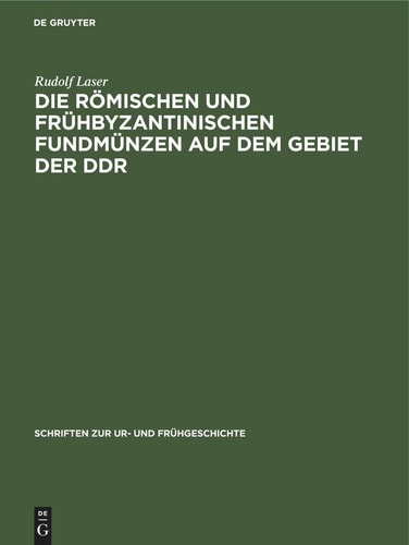Die römischen und frühbyzantinischen Fundmünzen auf dem Gebiet der DDR (Schriften zur Ur- und Frühgeschichte, 28) (German Edition)