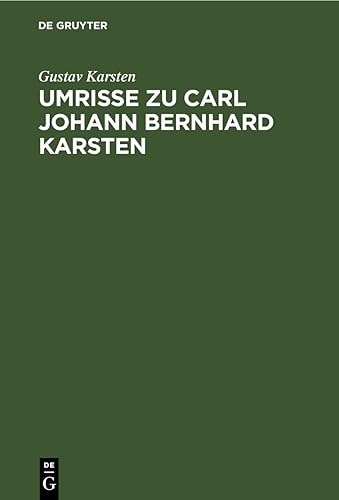 Umrisse Zu Carl Johann Bernhard Karsten Leben und Wirken