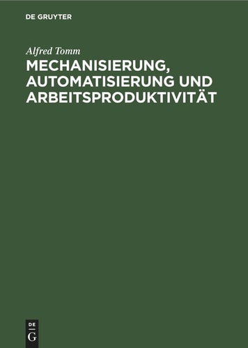 Mechanisierung, Automatisierung und Arbeitsproduktivität Sozialökonomische Auswirkungen und Probleme der Statistischen Erfassung