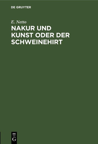 Nakur und Kunst Oder der Schweinehirt Scherzspiel Mit Gesang und Tanz in Einem Auszuge Unter Ergebenster Verarbeitung des Seligen Andersen