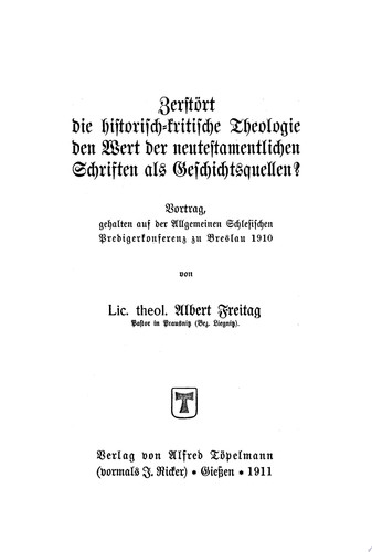 Zerstört die historisch-kritische Theologie den Wert der neutestamentlichen Schriften als Geschichtsquellen?