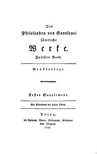 Friedrich II, König von Preussen: Des Philosophen von Sanssouci sämtliche Werke. Band 12, Supplement 1