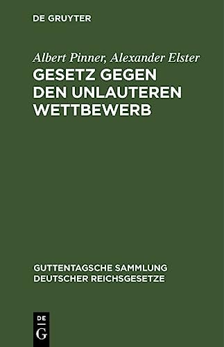 Gesetz Gegen Den Unlauteren Wettbewerb Vom 7. Juni 1909. Textausgabe Mit Anmerkungen, Einleitung und Sachregister