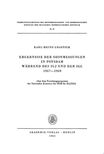 Ergebnisse der Ozonmessungen in Potsdam während des IGJ und der IGC, 1957–1959 (Aus dem Forschungsprogramm des Nationalen Komitees der DDR für IGJ/IGC)