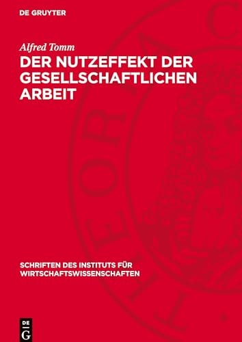 Der Nutzeffekt der gesellschaftlichen Arbeit (Schriften des Instituts für Wirtschaftswissenschaften, 26) (German Edition)