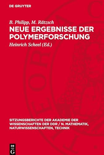 Neue Ergebnisse der Polymerforschung (Sitzungsberichte der Akademie der Wissenschaften der DDR / N. Mathematik, Naturwissenschaften, Technik, 198223) (German Edition)