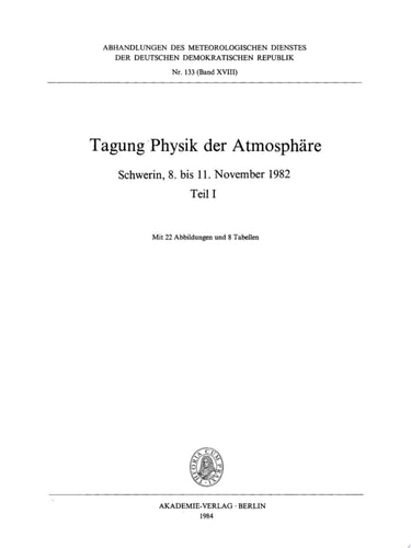 Tagung Physik der Atmosphäre, Schwerin, 8. bis 11. November 1982, Teil I